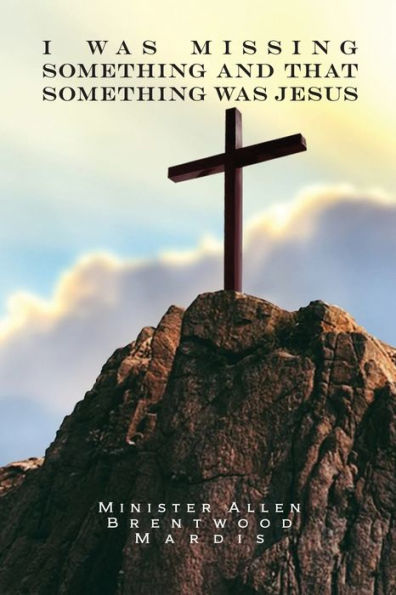 I Was Missing Something And That Something Was Jesus - 9781639373864