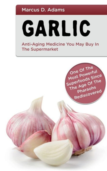 Garlic - Anti-Aging Medicine You May Buy In The Supermarket