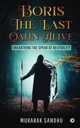 Boris ?û The Last Qahn Alive: Unearthing The Spear Of Neutrality