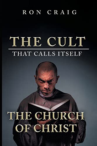The Cult That Calls Itself The Church of Christ: What Everyone Needs To Know About What They Teach (Paperback)