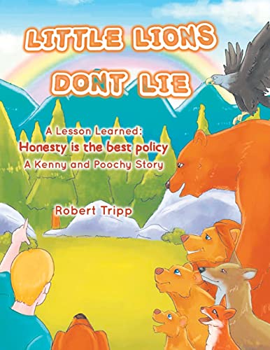 Little Lions Don't Lie: A Lesson Learned: Honesty is the Best Policy A Kenny and Poochy Story - 9781639452743
