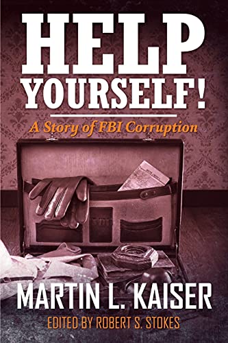 Help Yourself!: A Story Of Fbi Corruption