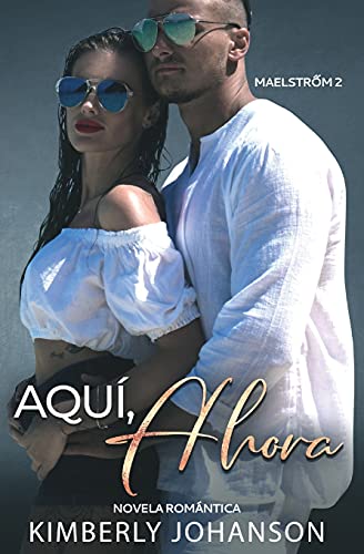 Aqu?·?í, Ahora: Novela Rom?·??Ntica (Maelstrom) (Spanish Edition)