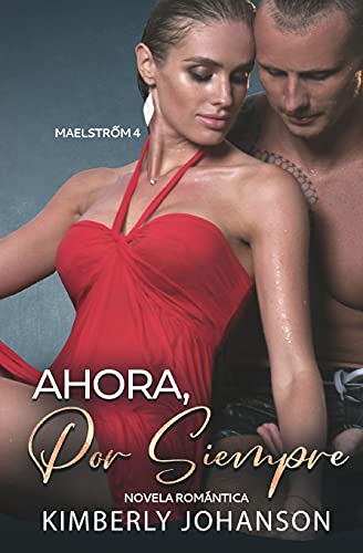 Ahora Por Siempre: Novela Rom?·??Ntica (Maelstrom) (Spanish Edition)