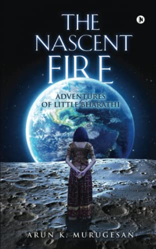 The Nascent Fire: Adventures Of Little Bharathi