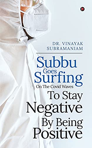 Subbu Goes Surfing-On The Covid Waves-To Stay Negative By Being Positive