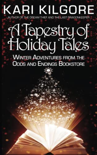 A Tapestry Of Holiday Tales : Winter Adventures From The Odds And Endings Bookstore