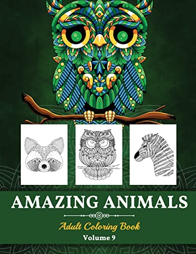 Amazing Animals Grown-Ups Coloring Book: Perfect Stress Relieving Designs Animals For Grown-Ups (Volume 9)