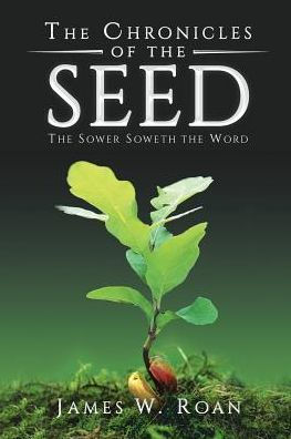 The Chronicles Of The Seed: The Sower Soweth The Word