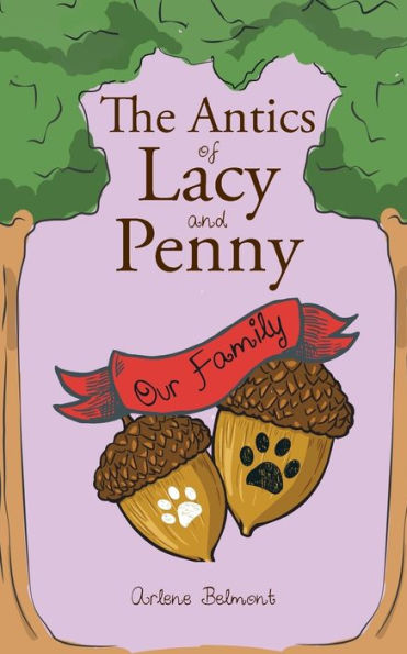 The Antics Of Lacy And Penny: Our Family - 9781640037977