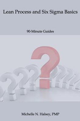 Lean Process And Six Sigma Basics (90-Minute Guide)