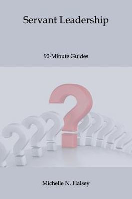 Servant Leadership (90-Minute Guide)