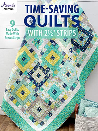 Time-Saving Quilts With 2 1/2" Strips