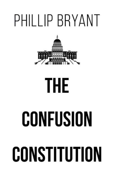 The Confusion Constitution - 9781640275546
