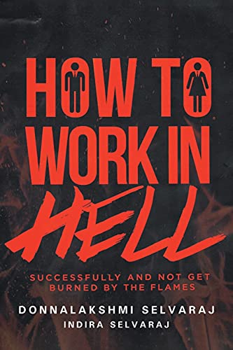How To Work In Hell Successfully And Not Get Burned By The Flames
