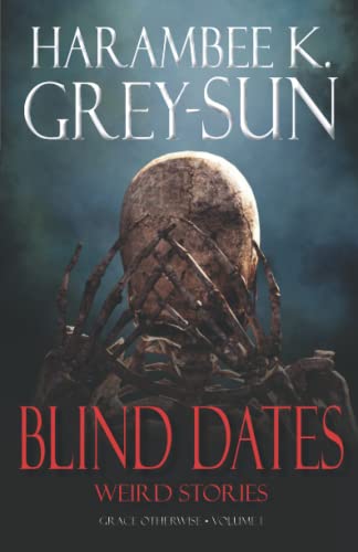 Blind Dates (Grace Otherwise - Volume 1): Weird Stories