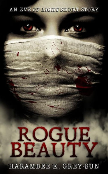Rogue Beauty: An Eve Of Light Short Story