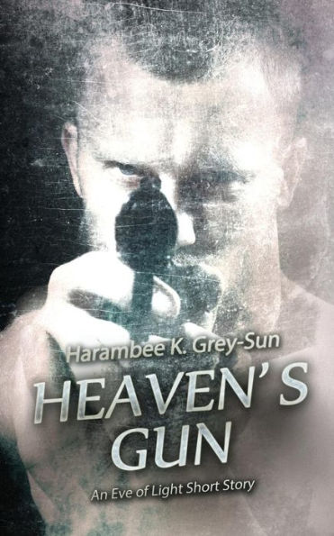 Heaven's Gun: An Eve Of Light Short Story