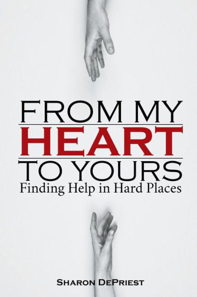 From My Heart To Yours: Finding Help In Hard Places
