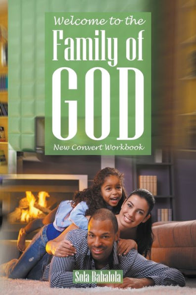 Welcome To The Family Of God: New Convert Workbook - 9781640455061