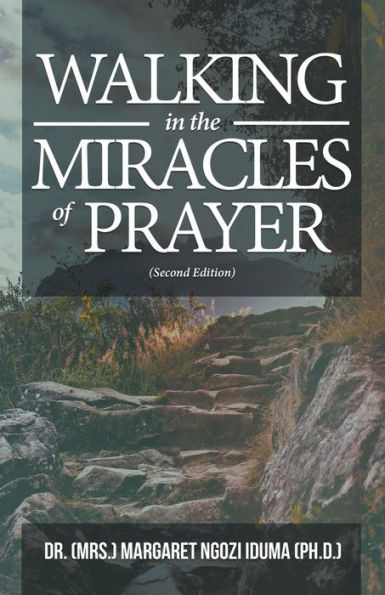 Walking In The Miracles Of Prayer (Second Edition) - 9781640458994