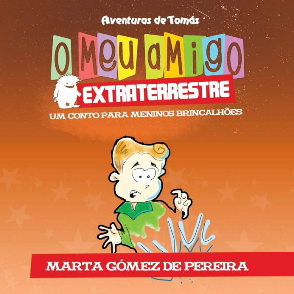 O Meu Amigo Extraterrestre: Um Conto Para Meninos Brincalhões (1) (Aventuras De TomAs) (Spanish Edition)