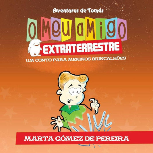 O Meu Amigo Extraterrestre: Um Conto Para Meninos Brincalhões (1) (Aventuras De TomAs) (Spanish Edition)