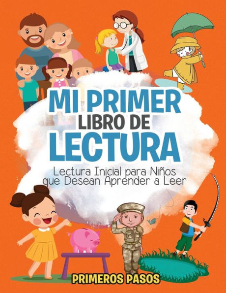 Mi Primer Libro De Lectura: Lectura Inicial Para Ninos Que Desean Aprender A Leer (Spanish Edition)