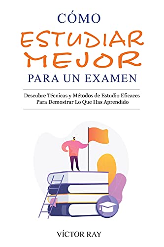 C????Mo Estudiar Mejor Para Un Examen (Spanish Edition)