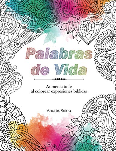 Palabras de Vida: Aumenta tu fe al colorear expresiones b?¡blicas (Libros Cristianos Para Colorear) (Spanish Edition)