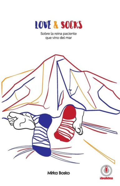 Love & Socks: Sobre La Reina Paciente Que Vino Del Mar (Spanish Edition)