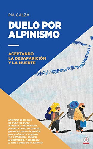 Duelo por alpinismo: Aceptando la desaparici??n y la muerte (Spanish Edition)