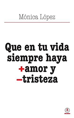 Que En Tu Vida Siempre Haya + Amor Y - Tristeza (Spanish Edition)