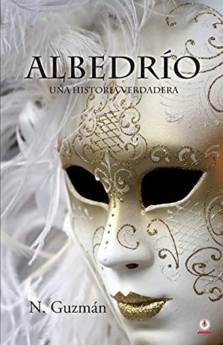 Albedr??o: Una Historia Verdadera (Spanish Edition)