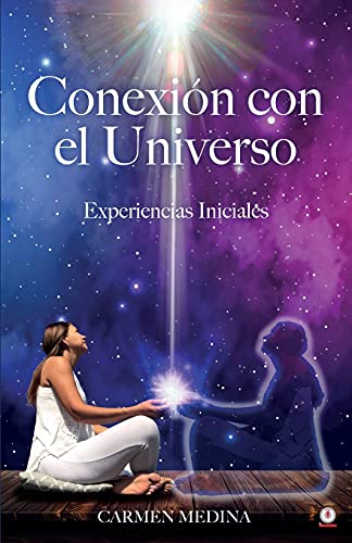Conexi??n con el Universo: Experiencias iniciales (Spanish Edition)