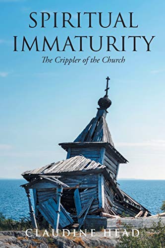 Spiritual Immaturity: The Crippler Of The Church