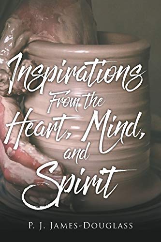 Inspirations From The Heart, Mind, And Spirit