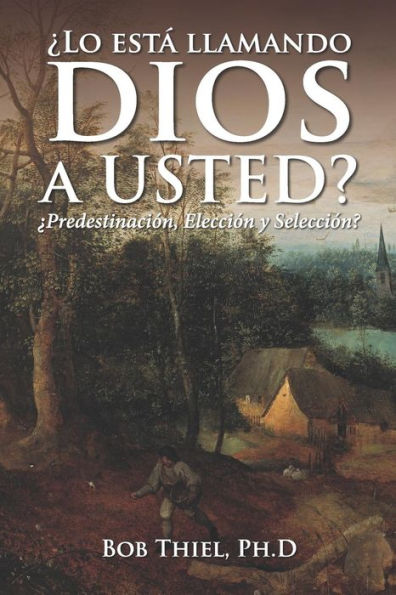 ?Lo EstA Llamando Dios A Usted?: ?Predestinacion, Eleccion Y Seleccion? (Spanish Edition)