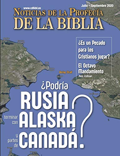 Noticias de Profec?¡a de la Biblia Julio - Septiembre 2020: ?Podr?¡a Rusia terminar con Alaska y partes de Canad?í? (Spanish Edition)