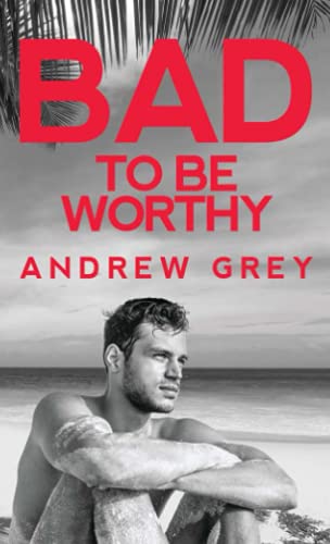 Bad To Be Worthy (Bad To Be Good) - Paperback