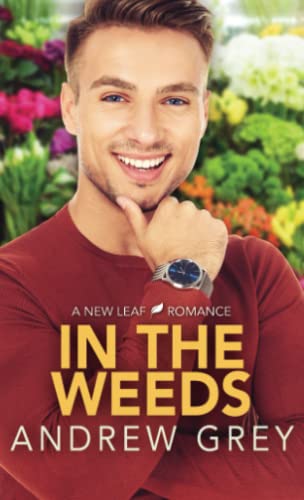 In the Weeds (New Leaf Romances)