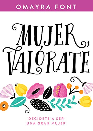 Mujer, Val?rate: Dec?dete A Ser Una Gran Mujer (Spanish Edition)