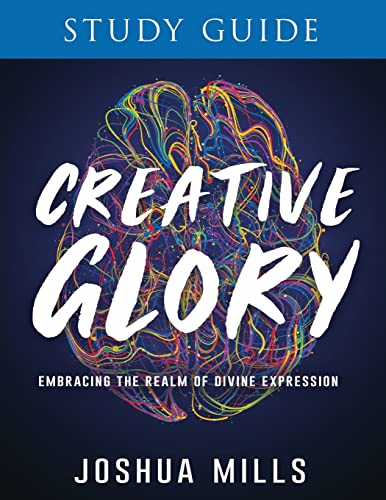 Creative Glory Study Guide: Embracing The Realm Of Divine Expression