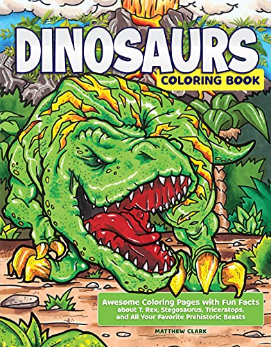 Dinosaurs Coloring Book: Awesome Coloring Pages With Fun Facts About T. Rex, Stegosaurus, Triceratops, And All Your Favorite Prehistoric Beasts (Happy Fox Books) 40 Designs For Kids Ages 4-8 To Color