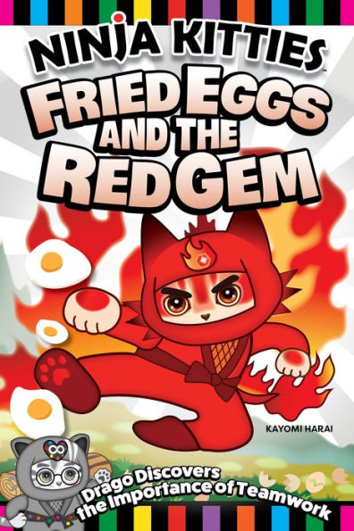 Ninja Kitties Fried Eggs and the Red Gem: Drago Discovers the Importance of Teamwork (Happy Fox Books) Graphic Novel for Kids - Empowering Adventure Story to Teach Children to Work Together