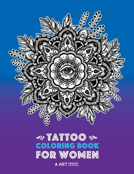 Tattoo Coloring Book For Women: Anti-Stress Coloring Book For Women's Relaxation, Detailed Tattoo Designs Of Lion, Owl, Butterfly, Birds, Flowers, ... & Meditation Practice For Stress Relief