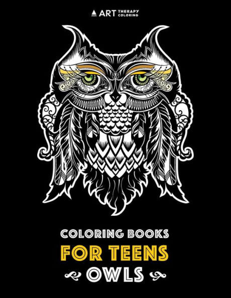 Coloring Books For Teens: Owls: Advanced Coloring Pages For Teenagers, Tweens, Older Kids, Boys & Girls, Detailed Zendoodle Animal Designs, Creative ... Stress Relief & Relaxation, Relaxing Designs