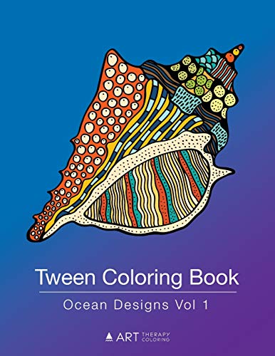 Tween Coloring Book: Ocean Designs Vol 1: Colouring Book For Teenagers, Young Adults, Boys, Girls, Ages 9-12, 13-16, Cute Arts & Craft Gift, Detailed Designs For Relaxation & Mindfulness