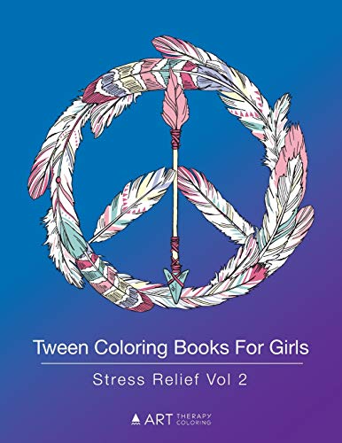 Tween Coloring Books For Girls: Stress Relief Vol 2: Colouring Book For Teenagers, Young Adults, Boys, Girls, Ages 9-12, 13-16, Arts & Craft Gift, Detailed Designs For Relaxation & Mindfulness