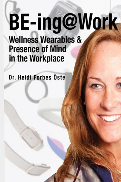 Be-Ing@Work: Wearables And Presence Of Mind In The Workplace - 9781641367738